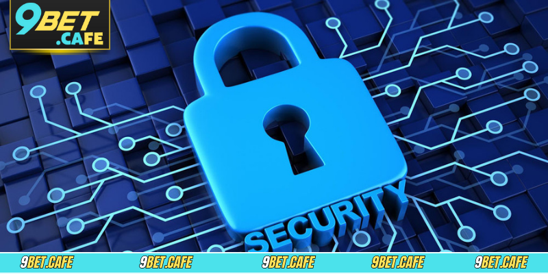 Chính sách bảo mật 9BET cam kết bảo vệ 100% nguồn tin hội viên